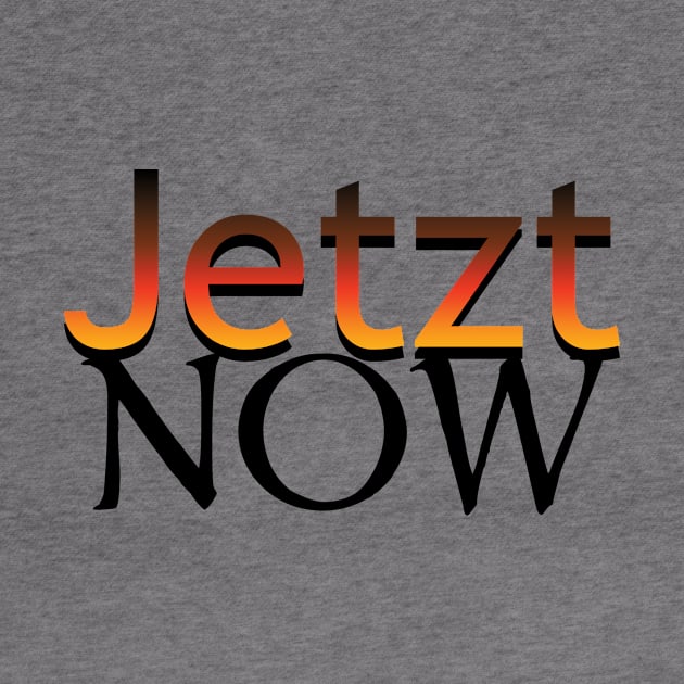 Jetzt-Now in German by PandLCreations